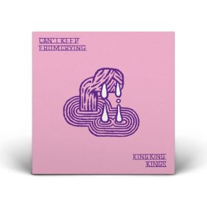 King King Kings - Can't Keep from Crying
