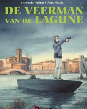Piero Macola & Christophe Dabitch – De veerman van de lagune