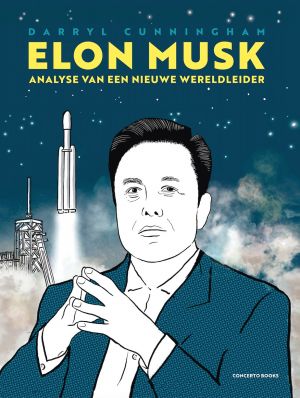 Darryl Cunningham - Elon Musk, Analyse van een nieuwe wereldleider
