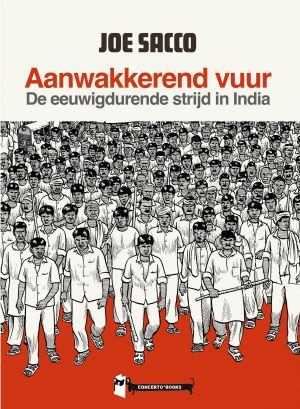 Joe Sacco - Aanwakkerend vuur - De eeuwigdurende strijd in India