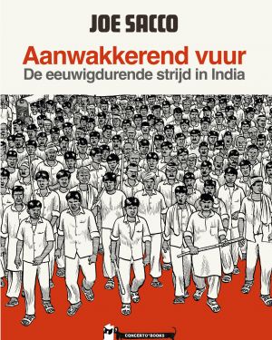 Joe Sacco – Aanwakkerend vuur – De eeuwigdurende strijd in India